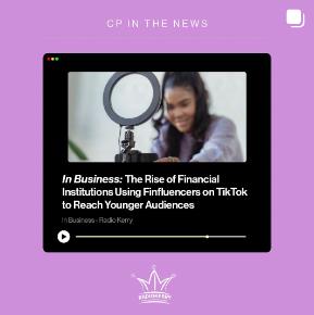 In Business: The Rise of Financial Institutions Using Influencers on TikTok to Reach Younger Audiences